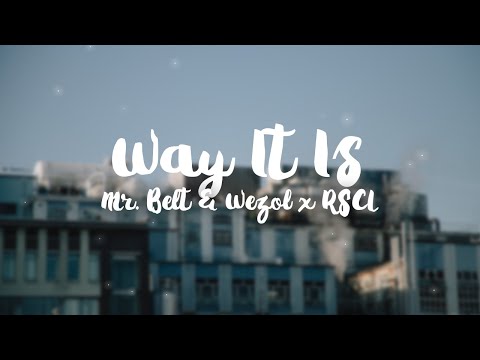 Mr. Belt & Wezol x RSCL - Way It Is (Lyrics)