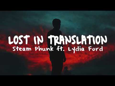 Steam Phunk ft. Lydia Ford - Lost in Translation | PREMIERE - UCwIgPuUJXuf2nY-nKsEvLOg