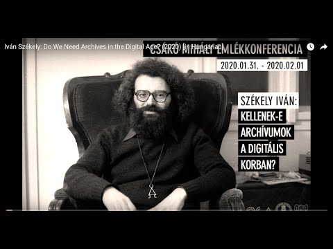 Iván Székely: Do We Need Archives in the Digital Age? (2020) [in Hungarian]