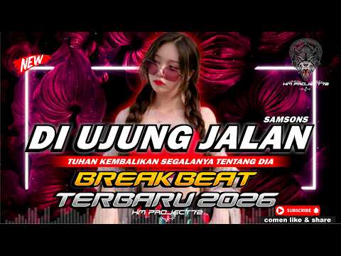 DJ DI UJUNG JALAN INI SAMSONS BREAKBEAT TERBARU 2026 BOOTLEG DJ REMIX FULL BASS