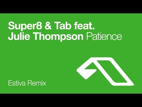 Super8 & Tab feat. Julie Thompson - Patience (Estiva Remix) - UCC1qRH2kSGu7AzBwqEPVnjg