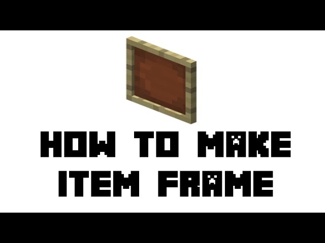 How To Make An Item Frame In Minecraft (And Use It)