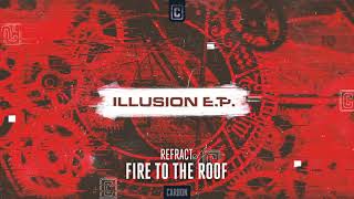 Refract - Fire To The Roof (Official Audio)