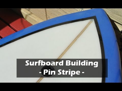 How to Build a Surfboard - 38 - Pin Stripe - UCAn_HKnYFSombNl-Y-LjwyA