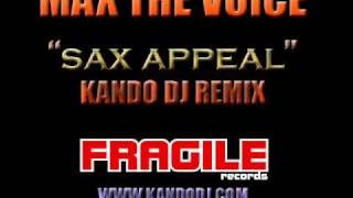 MAX THE VOICE - "SAX APPEAL (KANDO DJ REMIX)" (FRAGILE RECORDS)