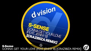 S-SENSE - Gonna Get Your Love (feat. Jenny B) [Crazibiza Remix]