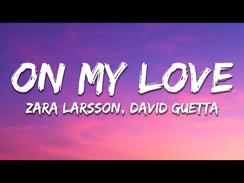 Zara Larsson, David Guetta - On My Love (Lyrics)