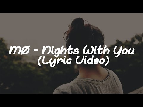 MØ - Nights With You (Lyric Video) - UCKgb85-iCwuefY2CJNMw4GQ