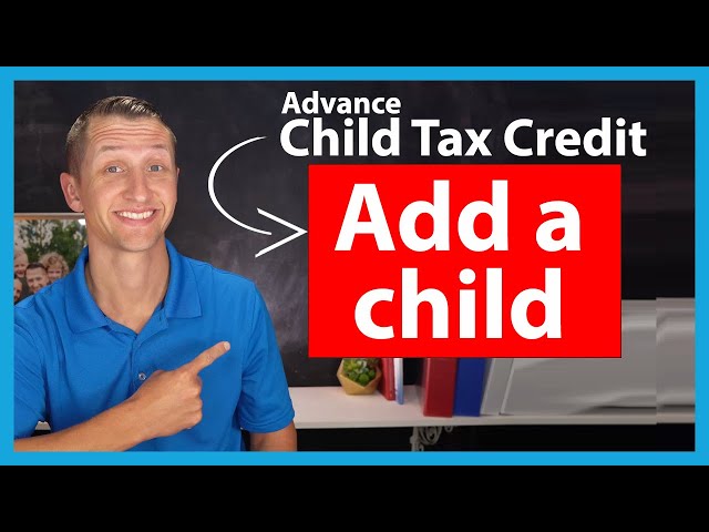 How to Add a Child to Your Child Tax Credit