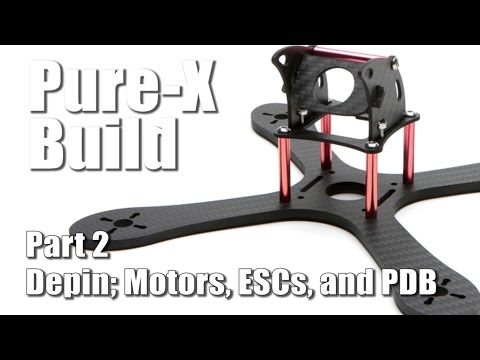 Pure X Racing Quadcopter Build - Part 2 - Depin, Motors, ESCs, PDB - UCX3eufnI7A2I7IkKHZn8KSQ