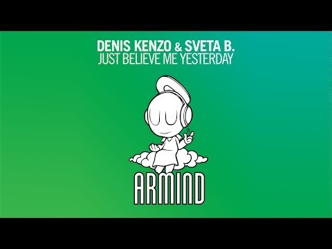 Denis Kenzo & Sveta B. - Just Believe Me Yesterday (Original Mix) - UCGZXYc32ri4D0gSLPf2pZXQ