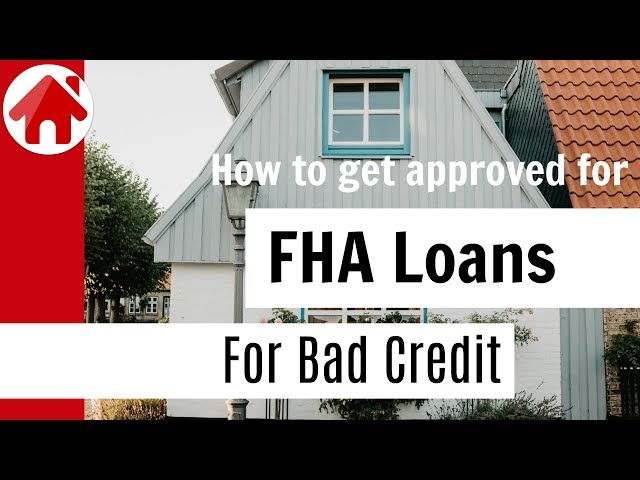 How to Get an FHA Loan with Bad Credit