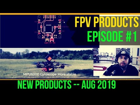 New FPV Drone Products AUG 2019  EP1 - UC3c9WhUvKv2eoqZNSqAGQXg