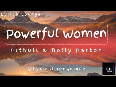 Powerful Women - Pitbull & Dolly Parton Lyrics