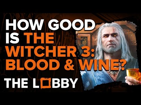 How Good is Witcher 3: Blood & Wine? - The Lobby - UCbu2SsF-Or3Rsn3NxqODImw