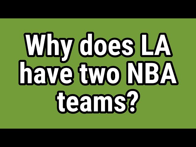 Why Does Los Angeles Have Two NBA Teams?