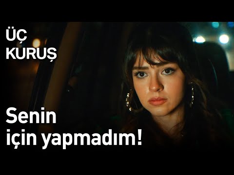 Üç Kuruş | Senin İçin Yapmadım!