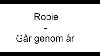 Robie - Går genom år