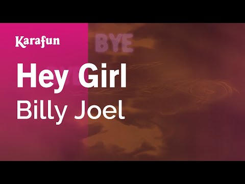 Karaoke Hey Girl - Billy Joel * - UCbqcG1rdt9LMwOJN4PyGTKg