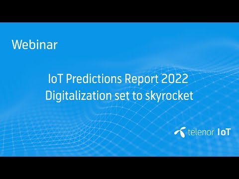IoT Predictions Report 2022 - Digitalization set to skyrocket