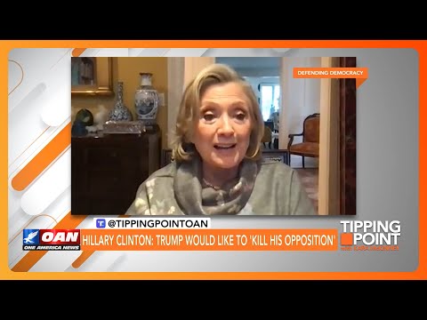 Hillary Clinton: Trump Would Like to 'Kill His Opposition'