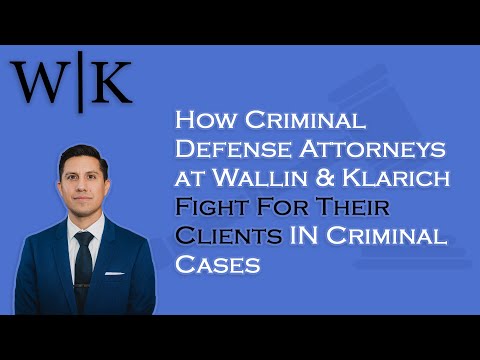 How Criminal Defense Attorneys at Wallin & Klarich Fight For Their Clients In Criminal Cases