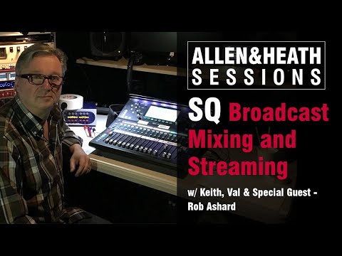 A&H Sessions - Rob Ashard, Broadcast mixing and streaming