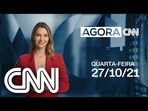 AO VIVO: AGORA CNN - 27/10/2021