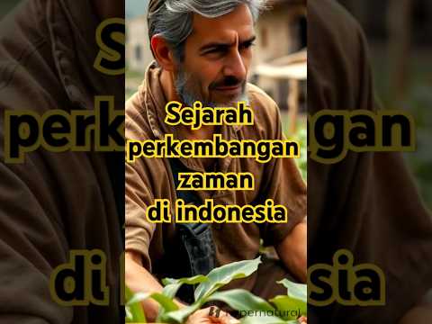 perkembangan zaman di indonesia dari masa ke masa #manusia #indonesia #zamana #sejarah