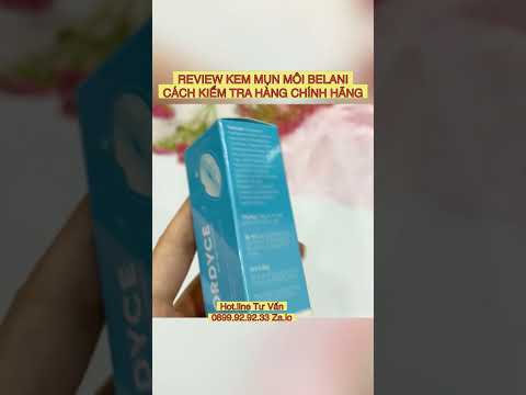 ❤️ VẠCH TRẦN KEM MỤN MÔI BELANI FORDYCE, CÁCH PHÂN BIỆT THẬT GIẢ 0899.92.92.33 - PHẦN  3