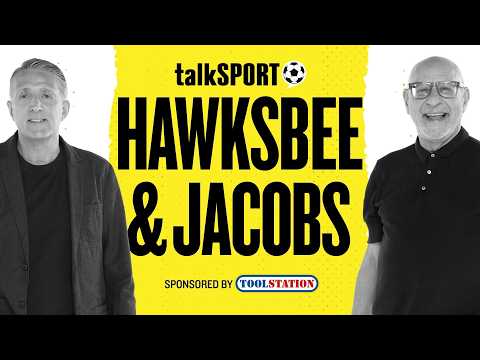 talkSPORT Live: Hawksbee &amp; Jacobs | 31-Aug-26