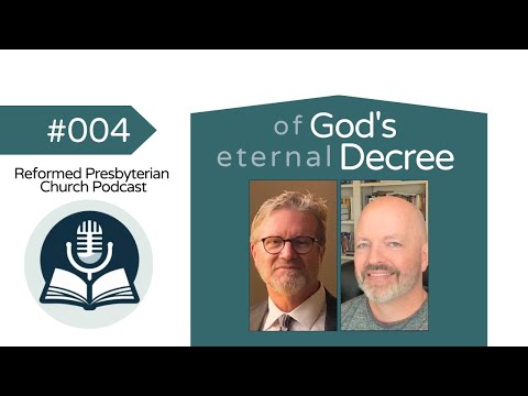 Christ Reformed Presbyterian Church Podcast - Part 004 - Of God's Eternal Decree