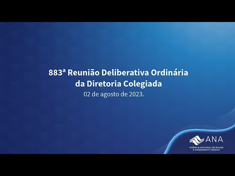 883ª Reunião Deliberativa Ordinária da Diretoria Colegiada - 02 de agosto de 2023.