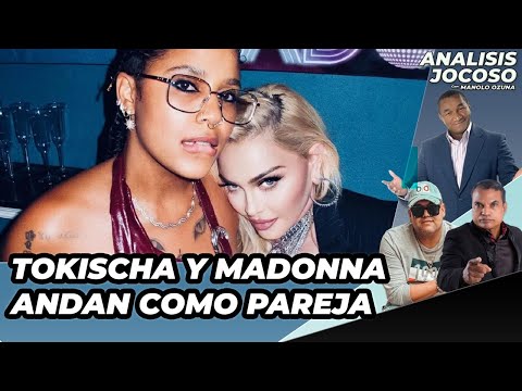 ANALISIS JOCOSO - TOSKICHA Y MADONA SON PAREJA?