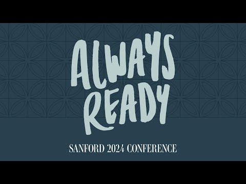 Always Ready: Sanford 2024 (Afternoon Sessions)