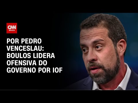 ​Análise: Boulos lidera ofensiva do governo por IOF | AGORA CNN