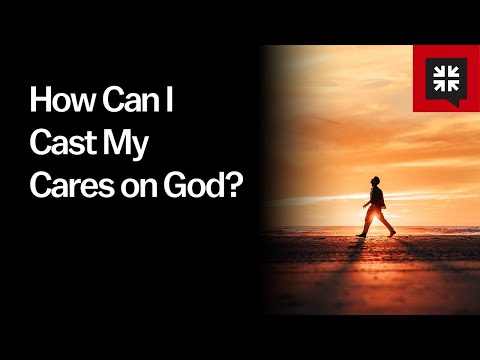 How Can I Cast My Cares on God?