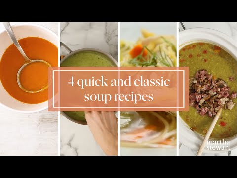 4 Quick and Classic Soups - Martha Stewart