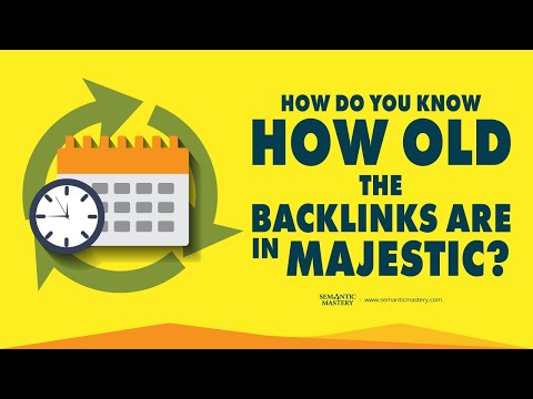 How Do You Know How Old The Backlinks Are In Majestic?