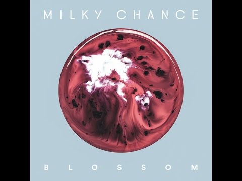 Milky Chance - Blossom (HQ)