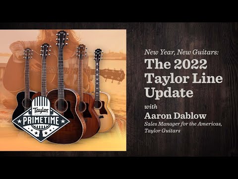 New Year, New Guitars: the 2022 Taylor Line Update | Taylor Primetime | Episode 61