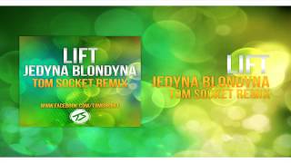 Lift - Jedyna blondyna 2015  ( TOM SOCKET REMIX )