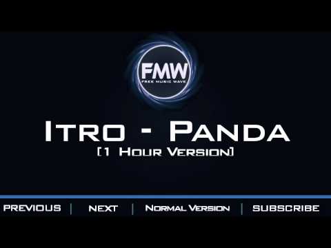 Itro - Panda [1 Hour Version] - UC4wUSUO1aZ_NyibCqIjpt0g