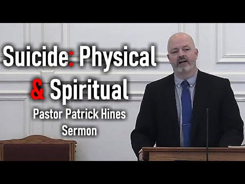 Suicide: Physical & Spiritual - Pastor Patrick Hines Sermon