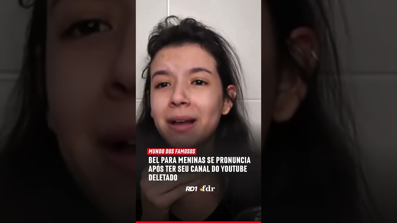 Bel Para Meninas se pronuncia após ter seu canal com 14 milhões de inscritos deletado