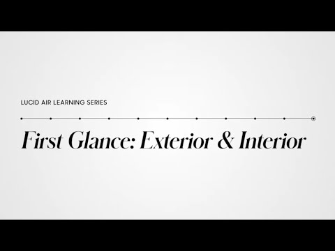 First Glance: Interior & Exterior | Lucid Air Learning Series | Lucid Motors