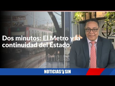 Dos minutos: El Metro y la continuidad del Estado