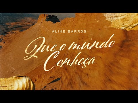Aline Barros - Que o Mundo Conheça | Lyric Vídeo Oficial