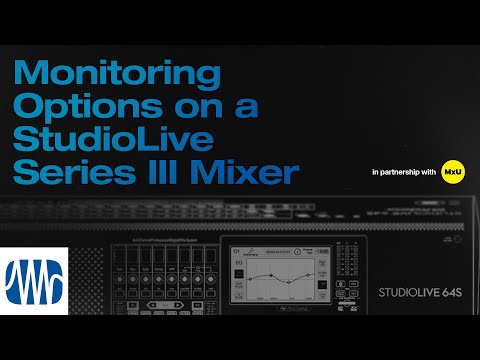 Monitoring Options on a StudioLive® Series III Mixer | MxU x PreSonus