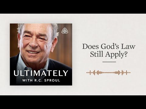 Does God’s Law Still Apply?: Ultimately with R.C. Sproul
